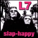 L7 Slap-Happy