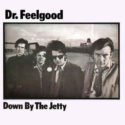 Dr. Feelgood Down By The Jetty